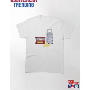 Cheese And Grater Classic Tshirt Unisex
